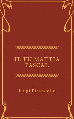 Il fu Mattia Pascal (eBook, ePUB) - Pirandello, Luigi