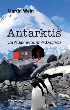 Antarktis - Von Patagonien bis zur Packeisgrenze - Wein, Martin