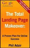 The Total Landing Page Makeover: A Proven Plan For Online Success (eBook, ePUB)