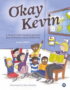 Okay Kevin: A Story to Help Children Discover How Everyone Learns Differently Including Those with Autism Spectrum Conditions and - Dillon, James