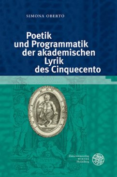 Poetik und Programmatik der akademischen Lyrik des Cinquecento - Oberto, Simona