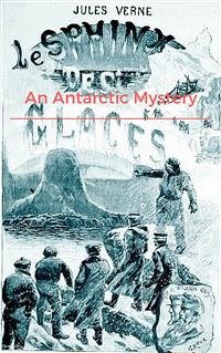 An Antarctic Mystery (eBook, ePUB) - VERNE, Jules; VERNE, Jules; VERNE, Jules; VERNE, Jules; VERNE, Jules; Verne, Jules; Verne, Jules; Verne, Jules; Verne, Jules; Verne, Jules; Verne, Jules