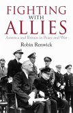 Fighting with Allies: America and Britain in Peace and War