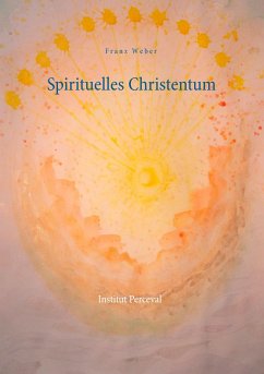 Spirituelles Christentum - Weber, Franz