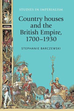 Country houses and the British Empire, 1700-1930 - Barczewski, Stephanie