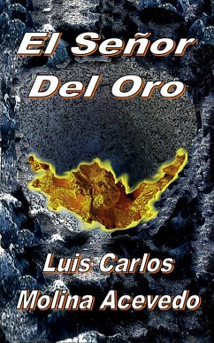 El Señor del Oro (eBook, ePUB) - Acevedo, Luis Carlos Molina