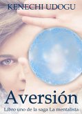 Aversión: Libro uno de la saga La mentalista (eBook, ePUB)