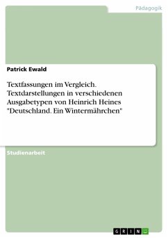 Textfassungen im Vergleich. Textdarstellungen in verschiedenen Ausgabetypen von Heinrich Heines &quote;Deutschland. Ein Wintermährchen&quote; (eBook, ePUB)