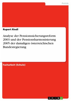 Analyse der Pensionssicherungsreform 2003 und der Pensionsharmonisierung 2005 der damaligen österreichischen Bundesregierung (eBook, PDF)
