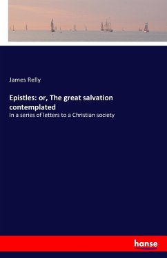 Epistles: or, The great salvation contemplated