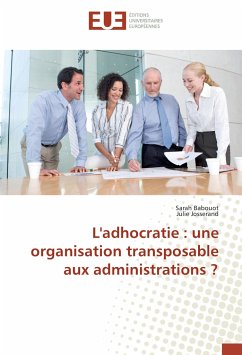 L'adhocratie : une organisation transposable aux administrations ? - Babouot, Sarah;Josserand, Julie