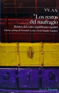 Los restos del naufragio : relatos del exilio republicano español