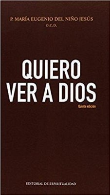 Quiero ver a Dios - María Eugenio del Niño Jesús, Beato ()