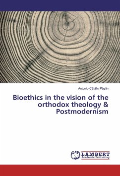 Bioethics in the vision of the orthodox theology & Postmodernism - Pastin, Antoniu-Catalin