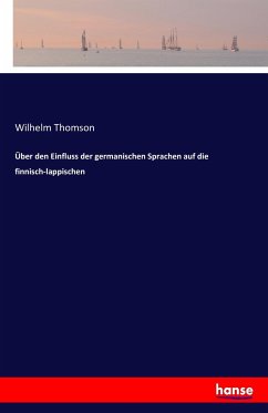 Über den Einfluss der germanischen Sprachen auf die finnisch-lappischen - Thomson, Wilhelm