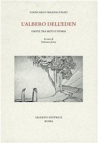 L' albero dell'eden. Dante tra mito e storia - Mazzacurati, Giancarlo