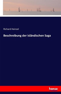 Beschreibung der isländischen Saga - Heinzel, Richard