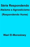 Serie Respondendo Ateismo e Agnosticismo (Respondendo Hume) (eBook, ePUB)