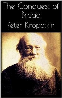 The Conquest of Bread (eBook, ePUB) - Kropotkin, Peter