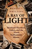 A Ray of Light: Reinhard Heydrich, Lidice, and the North Staffordshire Miners (eBook, ePUB)