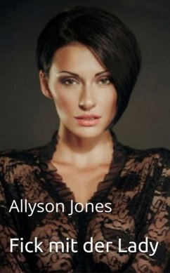 Fick mit der Lady (eBook, ePUB) - Jones, Allyson; Erotic eBooks, Liandra Love