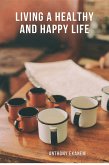 Living a Healthy and Happy Life (eBook, ePUB)