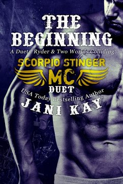 The Beginning - A Duet: Ryder & Two Worlds Colliding (Scorpio Stinger MC) (eBook, ePUB) - Kay, Jani