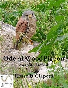 Ode al Woodpigeon - Ovvero come vivere liberi (eBook, ePUB) - Ciapetti, Rossella