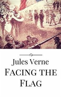 Facing the Flag (eBook, ePUB) - Verne, Jules