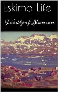 Eskimo Life (eBook, ePUB) - Nansen, Fridtjof