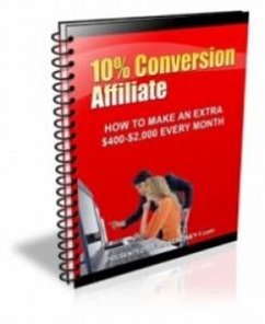 How To Get 10% Conversion Rates Selling Products You Didn't Even Create (eBook, PDF) - Collectif, Ouvrage