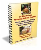 15 Tips to Lose Annoying Holiday Pounds! (eBook, PDF)