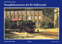 Dampflokomotiven des Bw Halberstadt - Endisch, Dirk