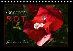 Goethes Rot. Gedanken zur Farbe (Tischkalender 2017 DIN A5 quer)
