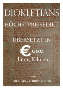 Diokletians Höchstpreisedikt in Euro, Liter & Kilo - ginner, gerhart