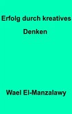 Erfolg durch kreatives Denken (eBook, ePUB)