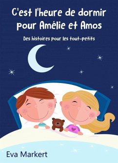 C'est l'heure de dormir pour Amélie et Amos - Des histoires pour les tout-petits (eBook, ePUB) Cover C'est l'heure de dormir pour Amélie et Amos - Des histoires pour les tout-petits (eBook, ePUB)