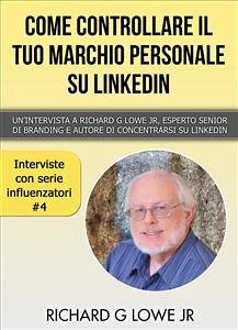 Come Controllare Il Tuo Marchio Personale Su Linkedin (eBook, ePUB) - G Lowe Jr, Richard