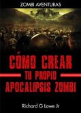 Cómo crear tu propio apocalipsis zombi (eBook, ePUB)