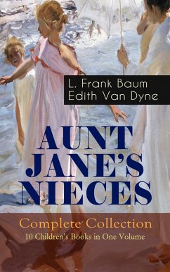 Cover AUNT JANE'S NIECES - Complete Collection: 10 Children's Books in One Volume (eBook, ePUB)