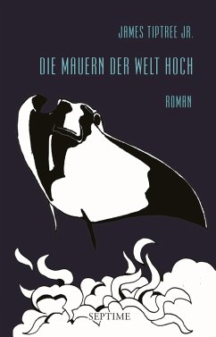 Die Mauern der Welt hoch (eBook, ePUB) - Tiptree Jr., James