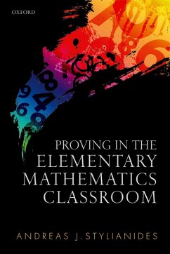 Proving in the Elementary Mathematics Classroom (eBook, ePUB) - Stylianides, Andreas J.
