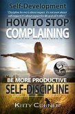 How to Stop Complaining and Be More Productive: Self-Discipline (Self-Development Book) (eBook, ePUB)