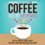 Coffee Gives Me Superpowers (eBook, ePUB)