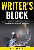 Writer's Block: The Top Ten Best Methods For Overcoming Writer's Block and Increasing Your Creative Productivity (eBook, ePUB)