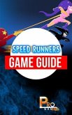 Speed Runners Game Guide (eBook, ePUB) Speed Runners Game Guide (eBook, ePUB)