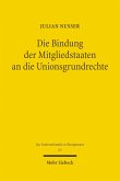 Die Bindung der Mitgliedstaaten an die Unionsgrundrechte (eBook, PDF) Die Bindung der Mitgliedstaaten an die Unionsgrundrechte (eBook, PDF)