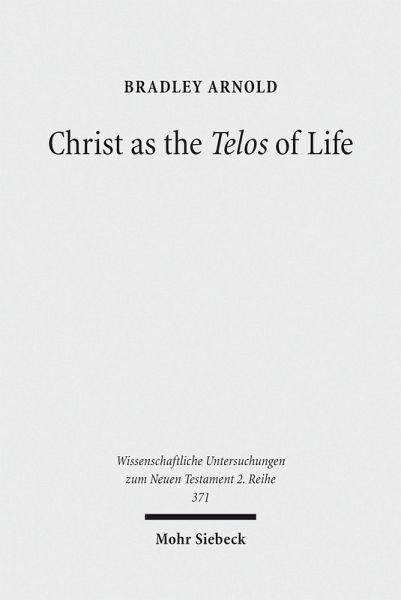 Christ as the Telos of Life (eBook, PDF) Christ as the Telos of Life (eBook, PDF)