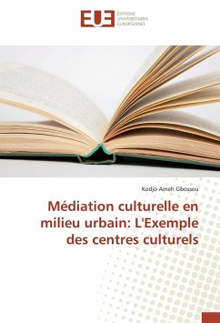 Médiation culturelle en milieu urbain: L'Exemple des centres culturels - Gbossou, Kodjo Ameh