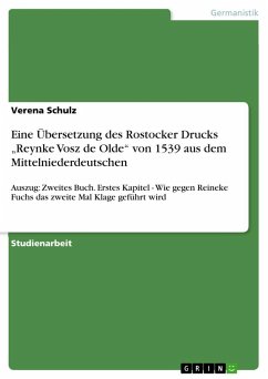 Eine Übersetzung des Rostocker Drucks ¿Reynke Vosz de Olde¿ von 1539 aus dem Mittelniederdeutschen - Schulz, Verena